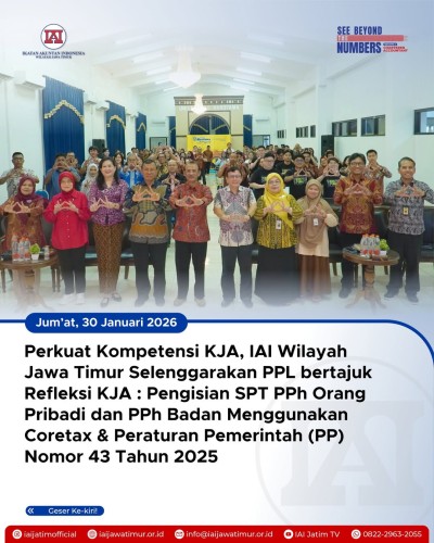 Ikatan Akuntan Indonesia Wilayah Jawa Timur menyelenggarakan Pendidikan Profesional Berkelanjutan (PPL) bertajuk “Refleksi KJA: Pengisian SPT PPh Orang Pribadi dan PPh Badan Menggunakan Coretax & Peraturan Pemerintah (PP) Nomor 43 Tahun 2025”